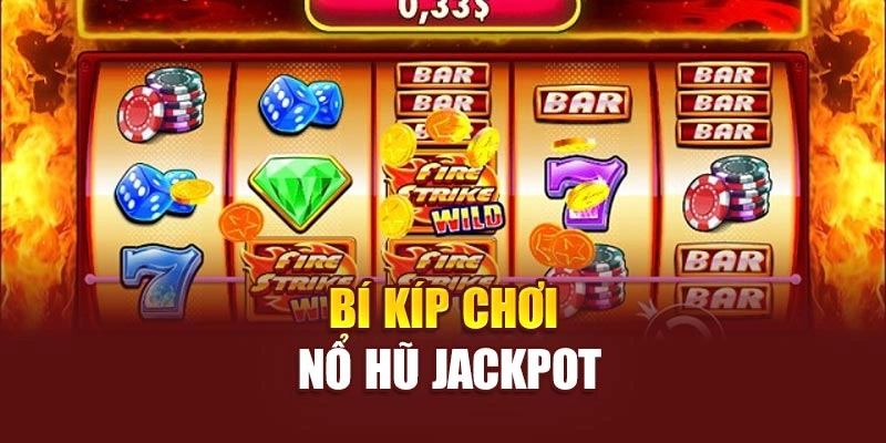 Bí kíp chơi nổ hũ jackpot