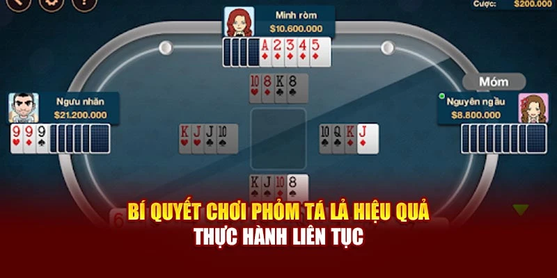 Bí quyết chơi Phỏm tá lả hiệu quả thực hành liên tục