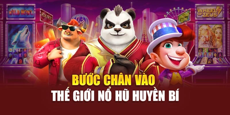 Bước chân vào thế giới Nổ Hũ Huyền Bí