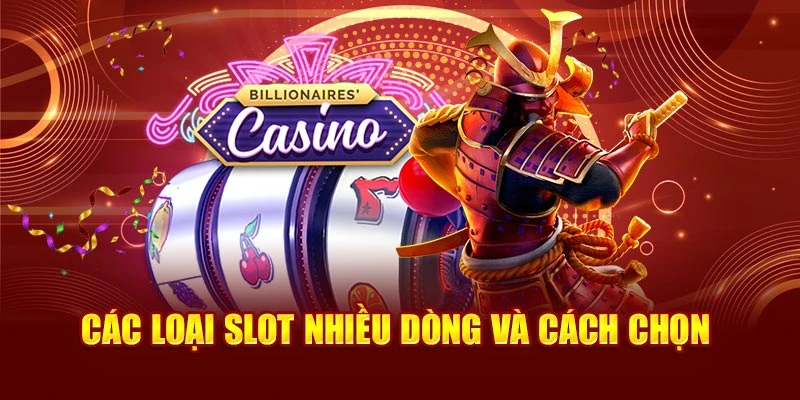 Các loại slot nhiều dòng và cách chọn
