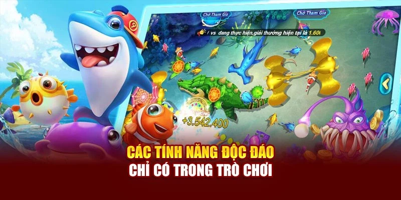 Các tính năng độc đáo chỉ có trong trò chơi