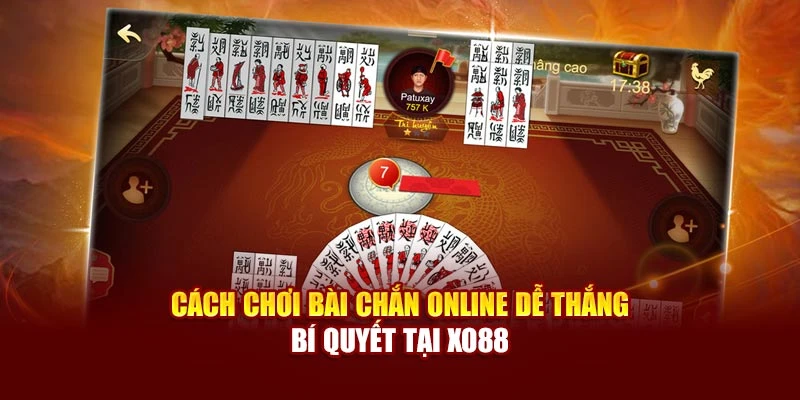 Cách Chơi Bài Chắn Online Dễ Thắng – Bí Quyết Tại Xo88