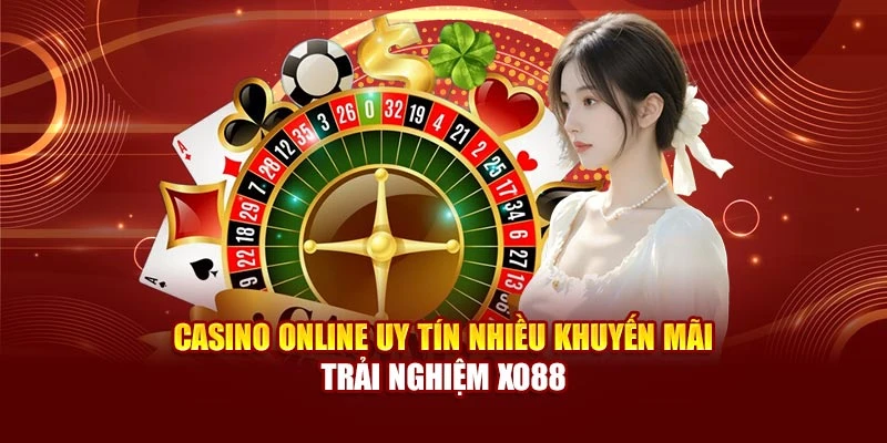 Casino Online Uy Tín Nhiều Khuyến Mãi – Trải Nghiệm Xo88