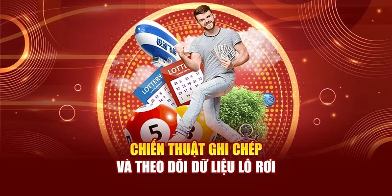 Chiến thuật ghi chép và theo dõi dữ liệu lô rơi