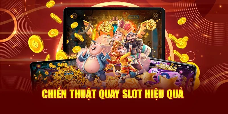 Chiến thuật quay slot hiệu quả
