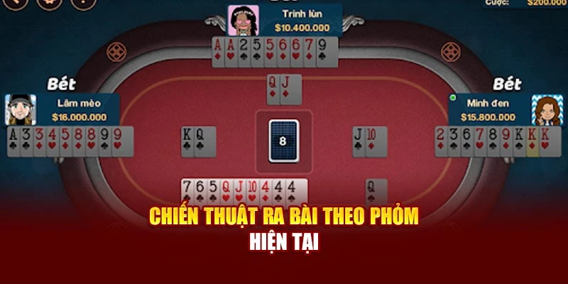 Chiến thuật ra bài theo phỏm hiện tại