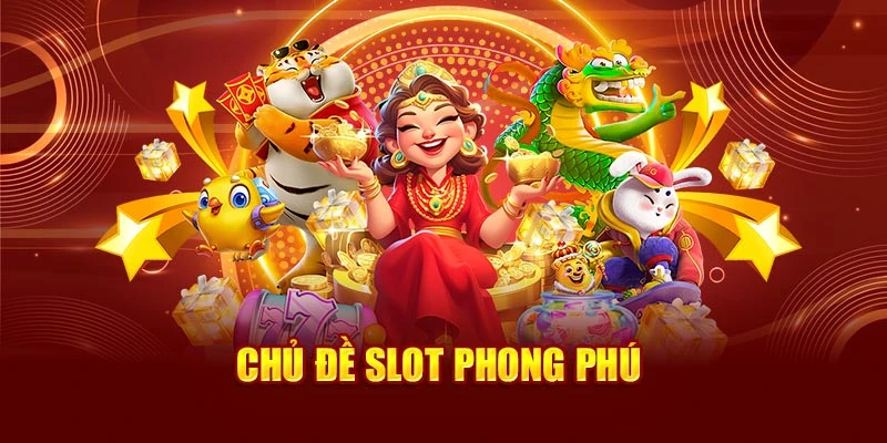 Chủ đề slot phong phú