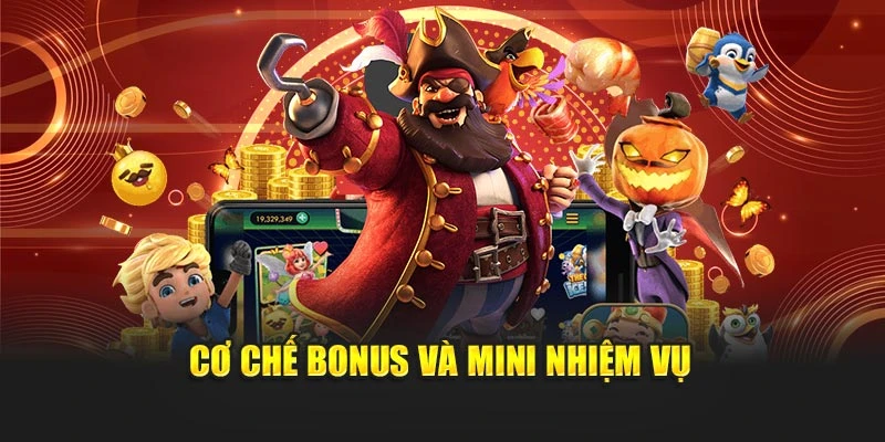 Cơ chế bonus và mini nhiệm vụ