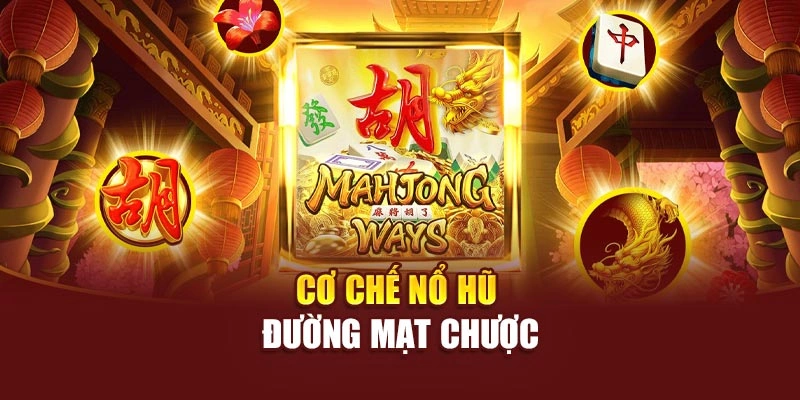 Cơ chế nổ hũ đường mạt chược