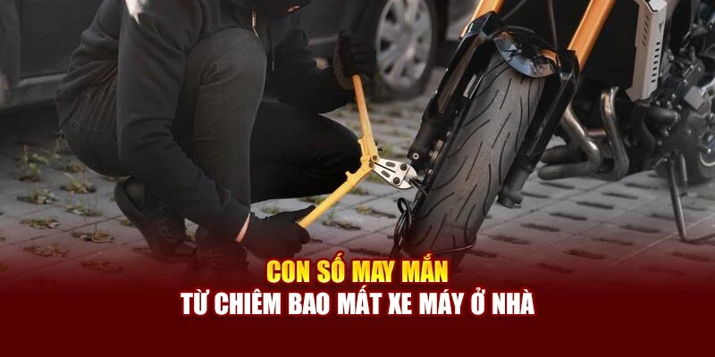 Con số may mắn từ chiêm bao mất xe máy ở nhà