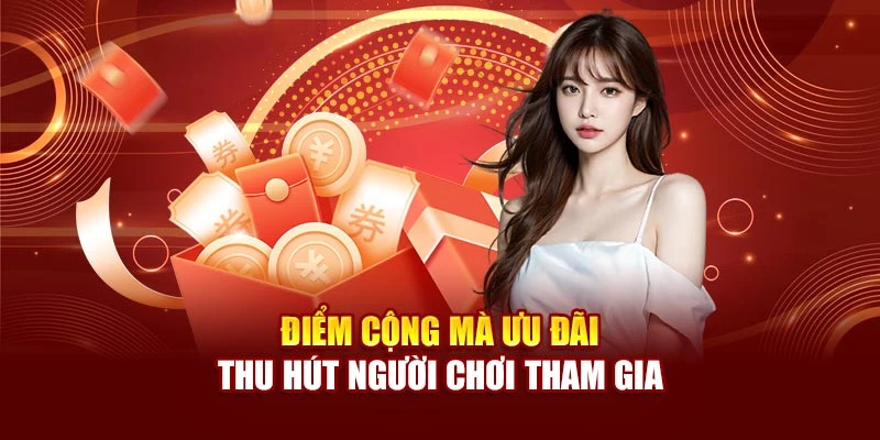 Điểm cộng mà ưu đãi thu hút người chơi tham gia