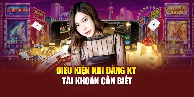 Điều kiện khi đăng ký tài khoản cần biết