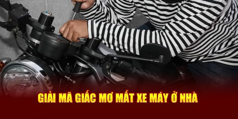 Giải mã giấc mơ mất xe máy ở nhà