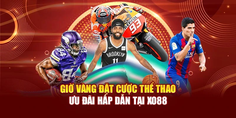Giờ Vàng Đặt Cược Thể Thao - Ưu Đãi Hấp Dẫn Tại Xo88