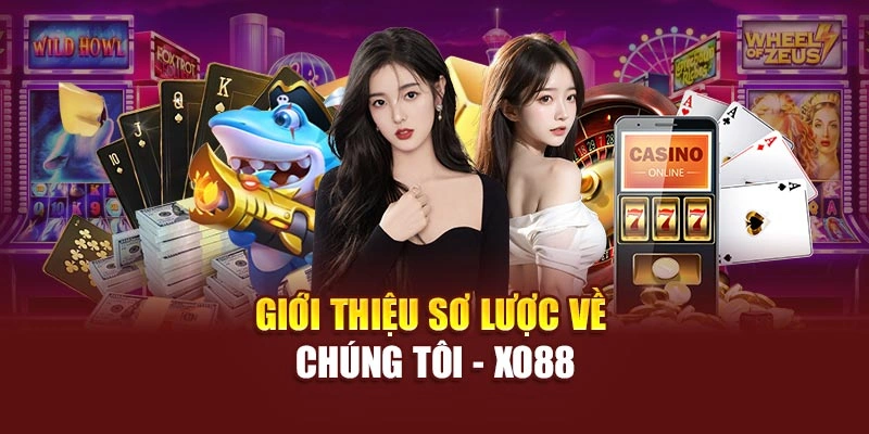 Giới thiệu sơ lược về chúng tôi - Xo88