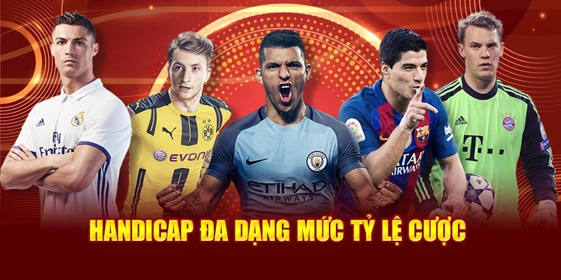 Handicap đa dạng mức tỷ lệ cược