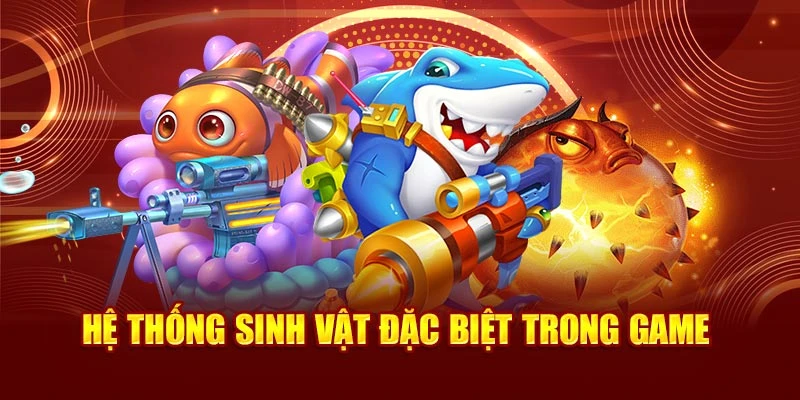 Hệ thống sinh vật đặc biệt trong game