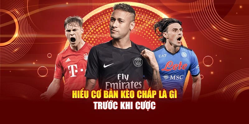 Hiểu cơ bản kèo chấp là gì trước khi cược