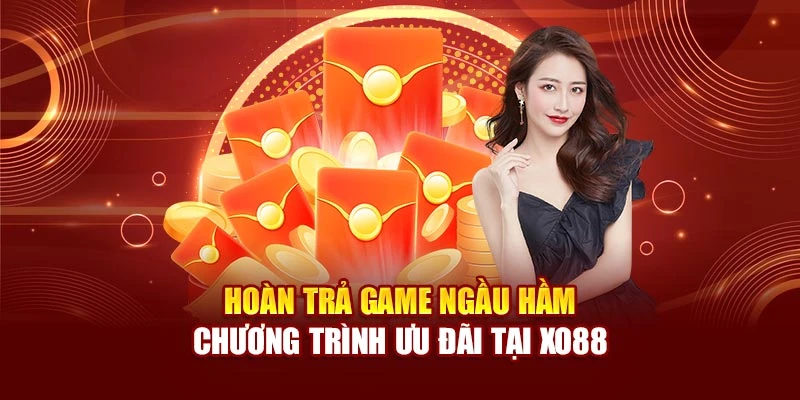 Hoàn Trả Game Ngầu Hầm - Chương Trình Ưu Đãi Tại Xo88