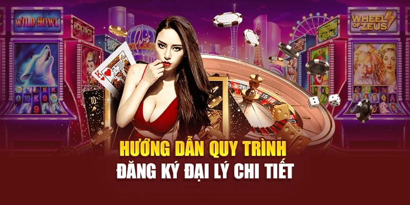Hướng dẫn quy trình đăng ký đại lý chi tiết