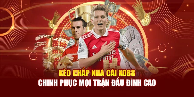 Kèo Chấp Nhà Cái Xo88 - Chinh Phục Mọi Trận Đấu Đỉnh Cao
