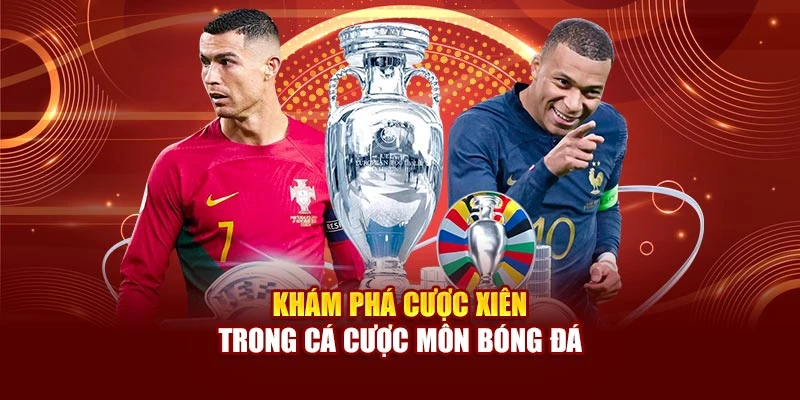 Khám phá cược xiên trong cá cược môn bóng đá