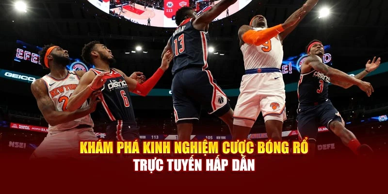 Khám phá kinh nghiệm cược bóng rổ trực tuyến hấp dẫn