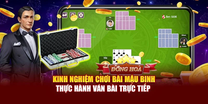 Kinh nghiệm chơi bài Mậu Binh thực hành ván bài trực tiếp 