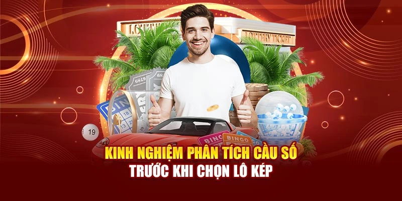 Kinh nghiệm phân tích cầu số trước khi chọn lô kép