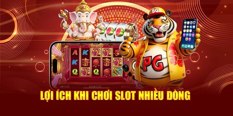 Lợi ích khi chơi slot nhiều dòng