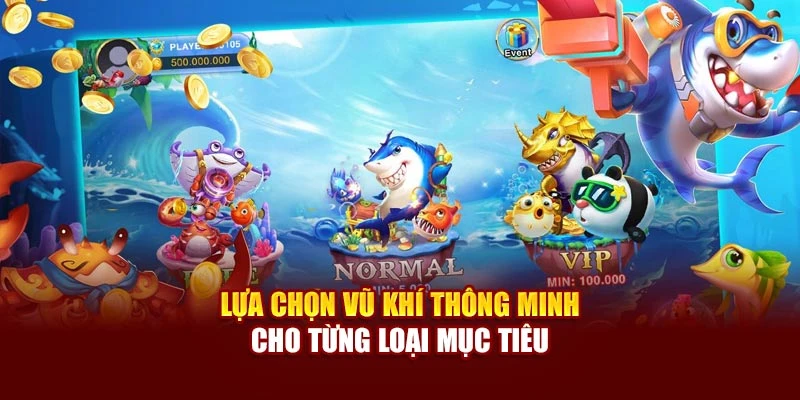 Lựa chọn vũ khí thông minh cho từng loại mục tiêu