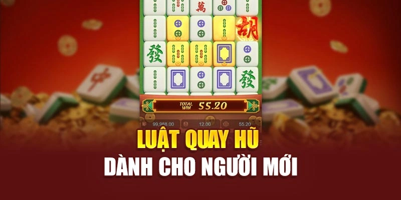 Luật quay hũ dành cho người mới