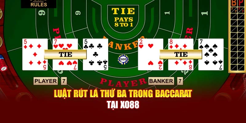 Luật rút lá thứ ba trong Baccarat tại Xo88