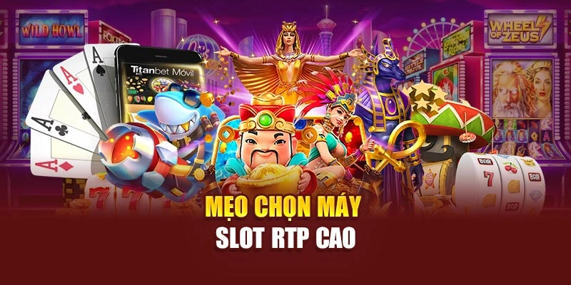 Mẹo chọn máy slot RTP cao