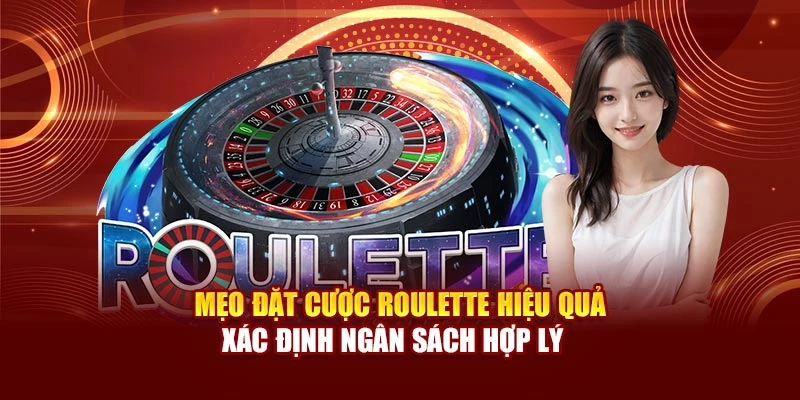 Mẹo đặt cược Roulette hiệu quả xác định ngân sách hợp lý