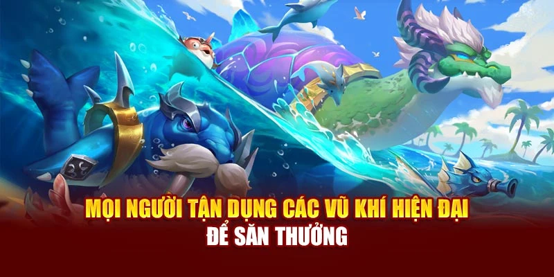 Mọi người tận dụng các vũ khí hiện đại để săn thưởng