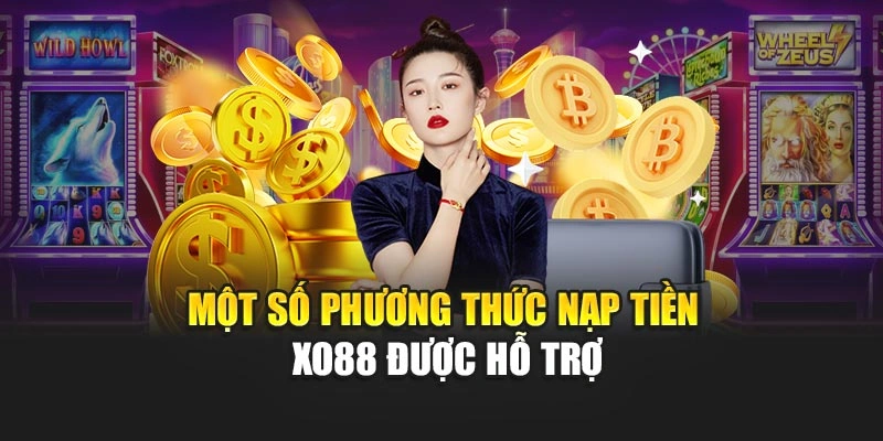 Một số phương thức nạp tiền Xo88 được hỗ trợ