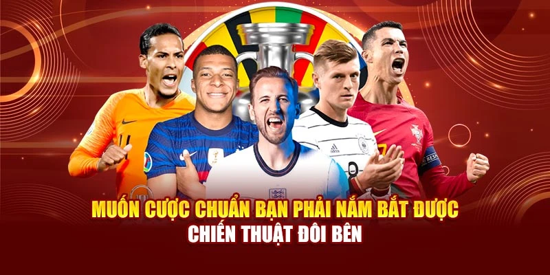 Muốn cược chuẩn bạn phải nắm bắt được chiến thuật đôi bên