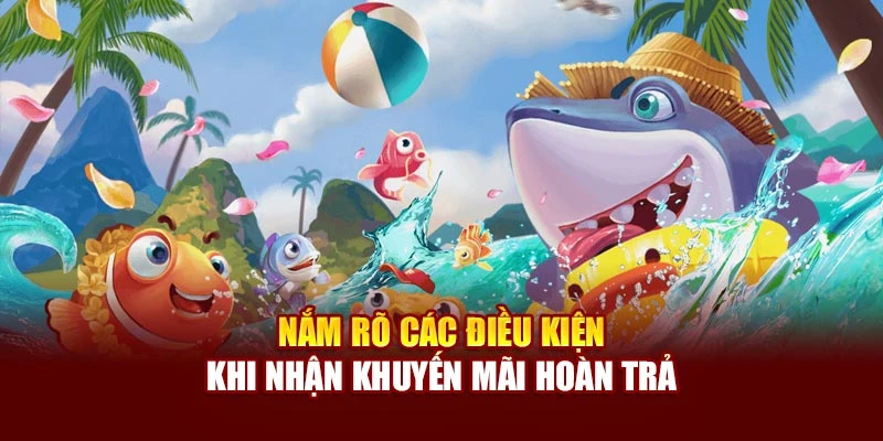 Nắm rõ các điều kiện khi nhận khuyến mãi hoàn trả