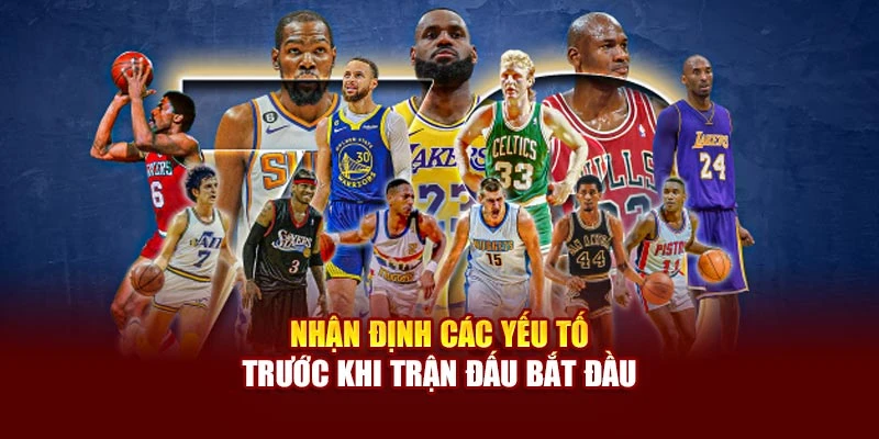 Nhận định các yếu tố trước khi trận đấu bắt đầu