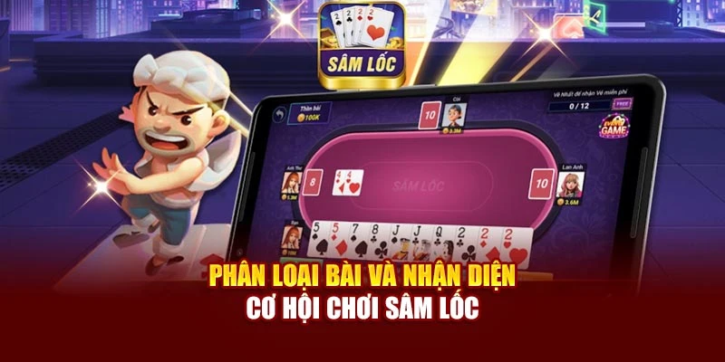 Phân loại bài và nhận diện cơ hội chơi Sâm lốc