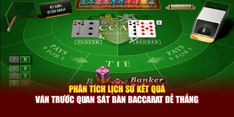 Phân tích lịch sử kết quả ván trước quan sát bàn Baccarat dễ thắng