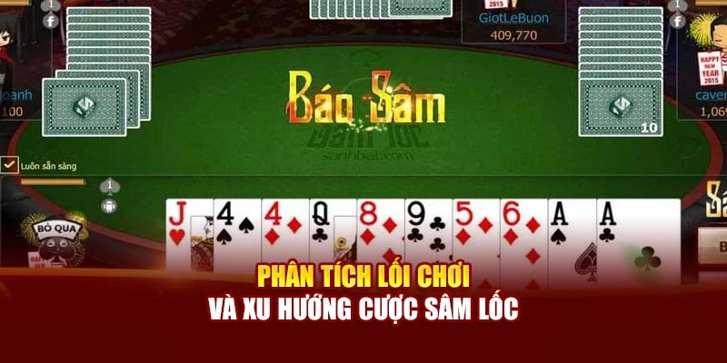 Phân tích lối chơi và xu hướng cược sâm lốc