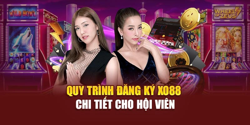 Quy trình đăng ký Xo88 chi tiết cho hội viên