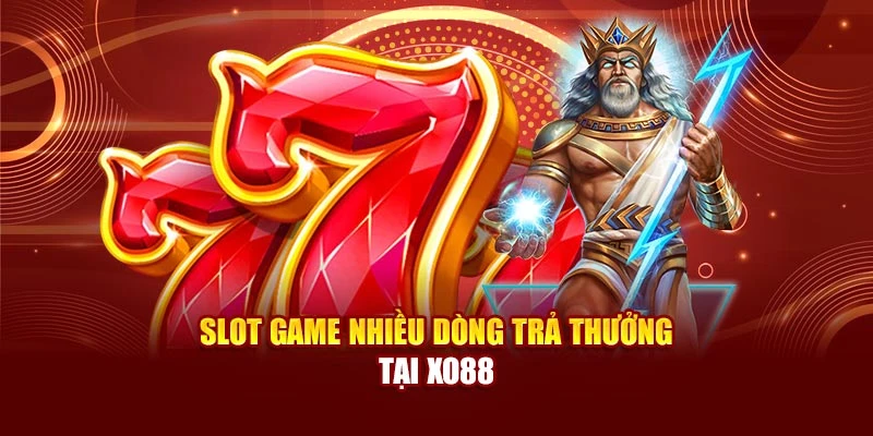 Slot game nhiều dòng trả thưởng tại Xo88