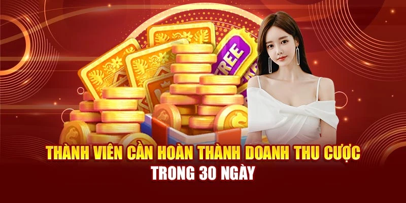 Thành viên cần hoàn thành doanh thu cược trong 30 ngày