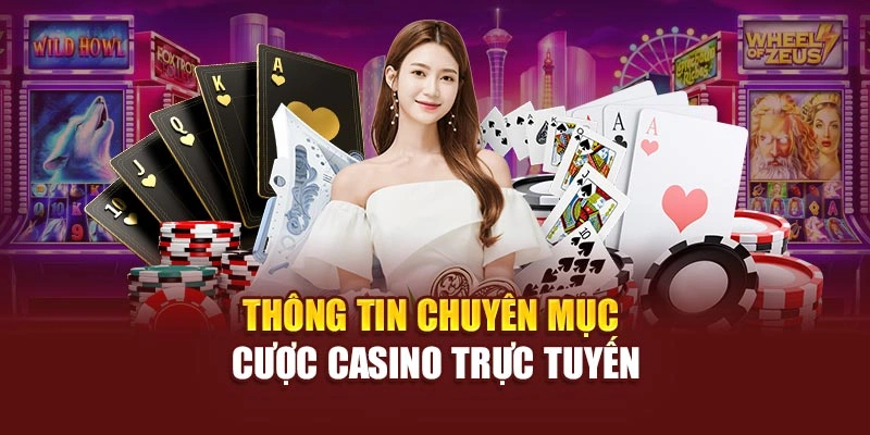 Thông tin chuyên mục cược Casino trực tuyến