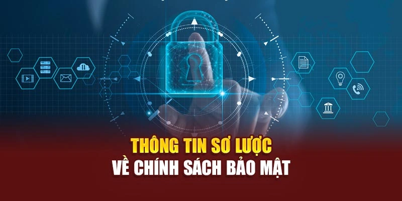 Thông tin sơ lược về chính sách bảo mật 