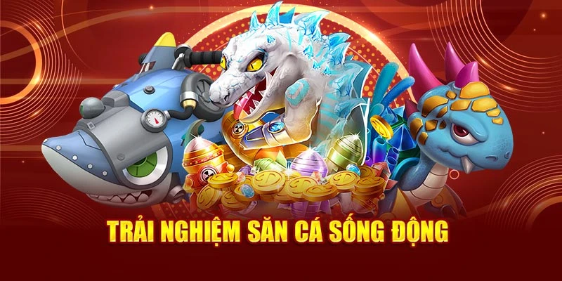 Trải nghiệm săn cá sống động