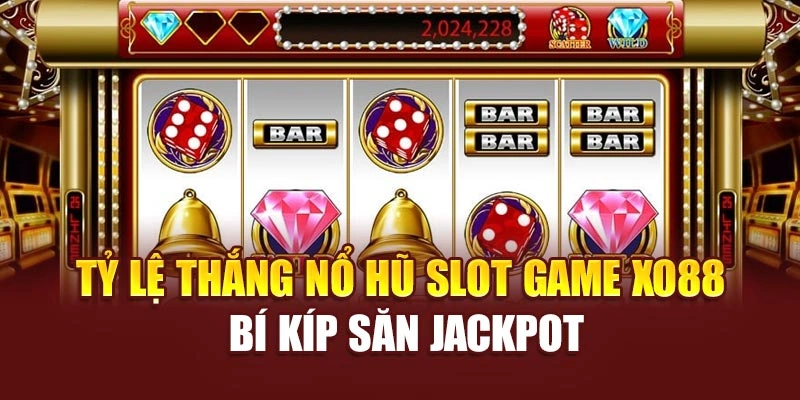Tỷ Lệ Thắng Nổ Hũ Slot Game Xo88 – Bí Kíp Săn Jackpot